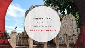 Pontos turísticos de Santo Domingo, na República Dominicana