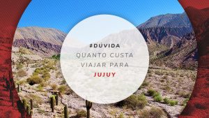 Viajar barato: preços e quanto custa viajar para Jujuy