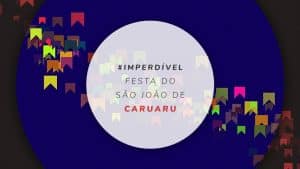São João de Caruaru 2023, em Pernambuco: dicas de turismo