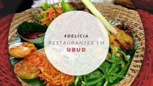 10 restaurantes em Ubud, na Indonésia: onde comer na cidade