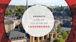 Chip de celular em Luxemburgo: onde comprar o melhor?