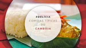 11 comidas típicas do Camboja e curiosidades sobre os pratos