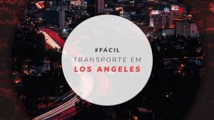 Transporte em Los Angeles, nos EUA: como se locomover