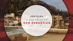 O que fazer em San Sebastián: dicas de roteiro no País Basco