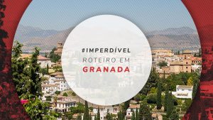 Roteiro em Granada, Espanha: o que fazer em 3 dias de viagem