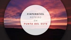 Roteiro em Punta del Este: o que fazer em até 3 dias no Uruguai