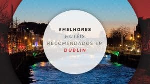 Hotéis recomendados em Dublin mais reservados por leitores