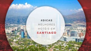 Hotéis em Santiago: 17 hospedagens fantásticas na capital