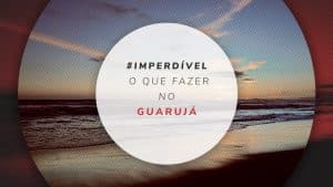 O que fazer no Guarujá, SP: praias, hotéis e todas as dicas