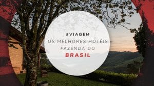 Melhores hotéis fazenda do Brasil, em SC, SP, RJ, MG, etc