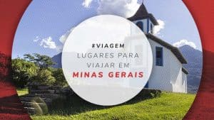 16 lugares para viajar em Minas Gerais: baratos para casal, família etc