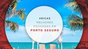 Pousadas em Porto Seguro: melhores e mais baratas na Bahia