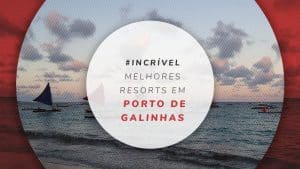 Resorts em Porto de Galinhas e melhores hotéis all inclusive