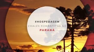18 chalés românticos no Paraná com lareira e hidro para casal