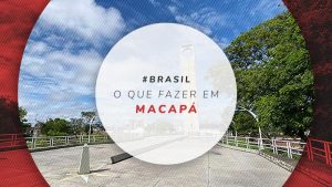 O que fazer em Macapá e atrações na capital do Amapá