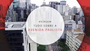 Avenida Paulista: tudo sobre a famosa avenida de São Paulo