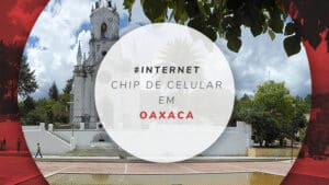 Chip de celular em Oaxaca, no México, com internet ilimitada