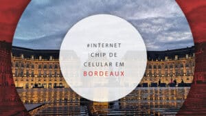 Chip de celular em Bordeaux, na França: onde comprar barato?