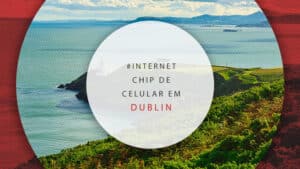 Chip de celular em Dublin, Irlanda: o melhor plano de internet