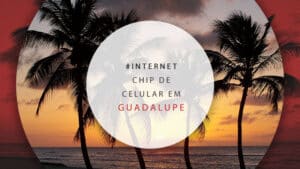 Chip de celular em Guadalupe: onde comprar e quanto custa