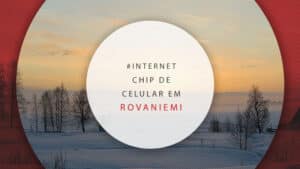 Chip de celular em Rovaniemi: onde comprar o melhor e valor
