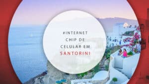 Chip de celular em Santorini: internet ilimitada na Grécia