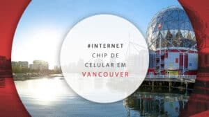 Chip de celular em Vancouver, Canadá: melhor internet ilimitada