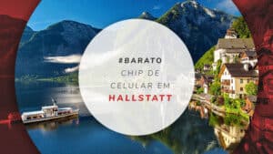 Chip de celular em Hallstatt: quanto custa e onde comprar?