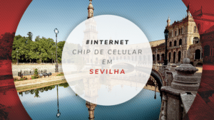 Chip de celular em Sevilha: internet ilimitada na Espanha