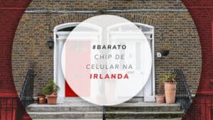 Chip de celular na Irlanda: quanto custa e qual o melhor?