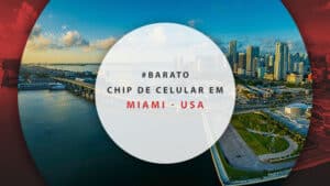 Chip de celular em Miami, EUA: onde comprar e quanto custa