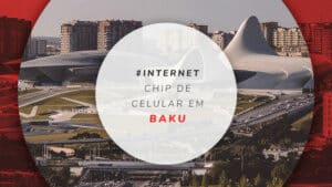 Chip de celular em Baku: internet ilimitada no Azerbaijão