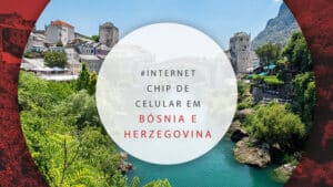 Chip de celular na Bósnia e Herzegovina: onde comprar e valor