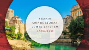 Chip de celular em Sarajevo com internet 100% ilimitada