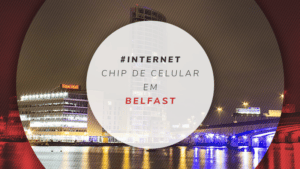 Chip de celular em Belfast: internet ilimitada e barata