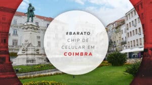 Chip de celular em Coimbra: tudo sobre internet ilimitada