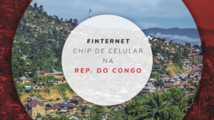 Chip de celular no Congo: internet 100% ilimitada na África
