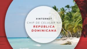 Chip de celular na República Dominicana com internet barata