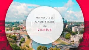 Onde ficar em Vilnius: bairros e hotéis para se hospedar