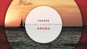 Seguro viagem para Aruba: onde contratar o melhor?