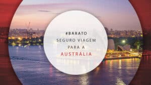 Seguro viagem para Austrália: contratar a melhor cobertura