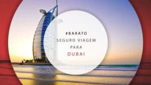 Seguro viagem para Dubai, nos Emirados Árabes: qual o melhor?