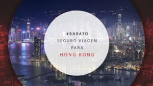Seguro viagem em Hong Kong: como contratar e qual o melhor?