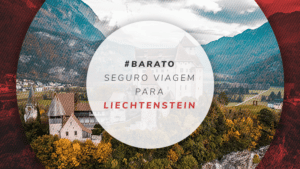 Seguro viagem para Liechtenstein: as melhores coberturas