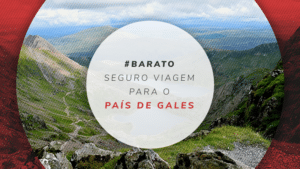 Seguro viagem para País de Gales: as melhores coberturas