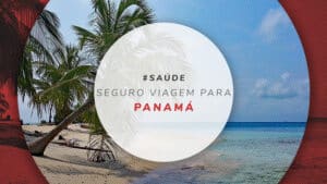 Seguro viagem Panamá: preços e como ter a melhor cobertura?