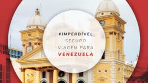 Seguro viagem para Venezuela: obrigatoriedade e coberturas