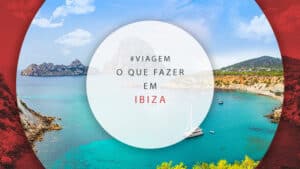 O que fazer em Ibiza: 17 dicas e atrações para o roteiro