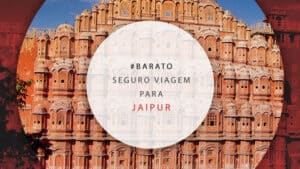 Seguro viagem para Jaipur, na Índia, com a melhor cobertura