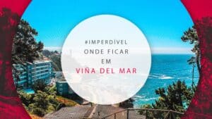 Onde ficar em Viña del Mar: melhores bairros e hotéis